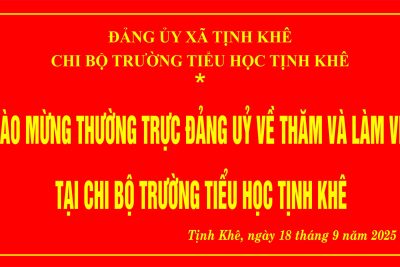 Chào mừng thường trực đảng ủy về thăm và làm việc tại chi bộ trường Tiểu học Tịnh Khê năm học 2025-2026